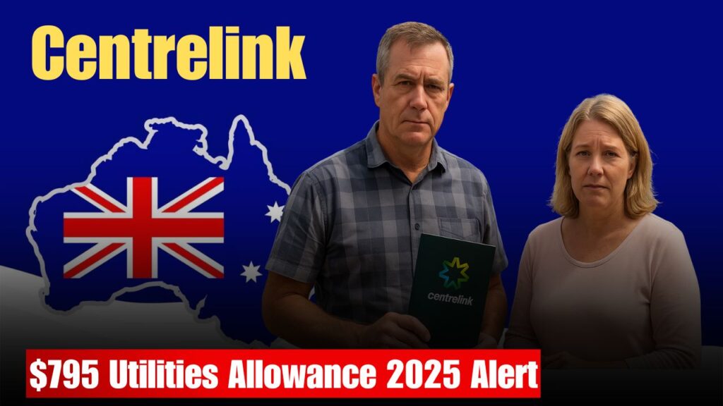 Centrelink $795 Utilities Allowance 2025 Alert
